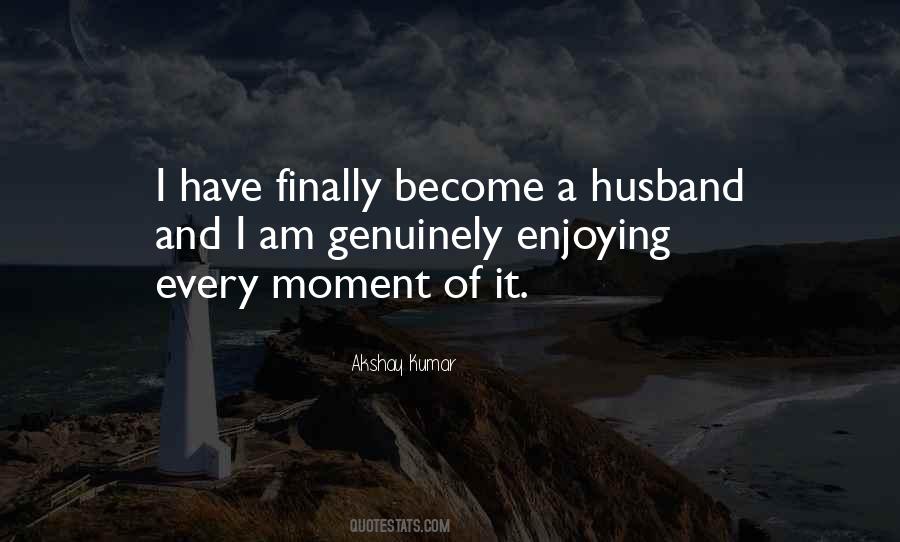 Quotes About Enjoying A Moment #324613