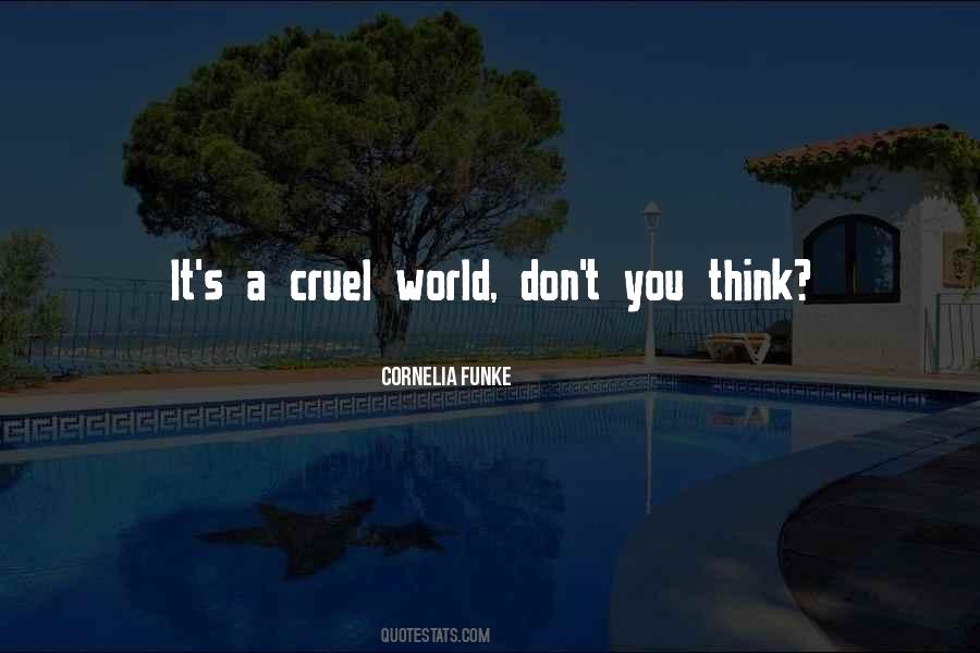 Quotes About A Cruel World #1625043