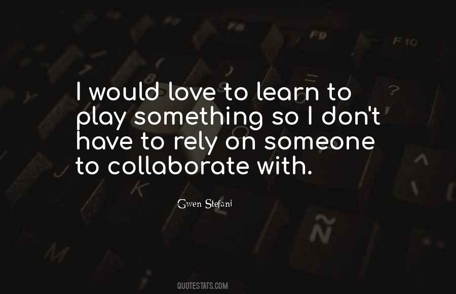 Learn To Play Quotes #840648