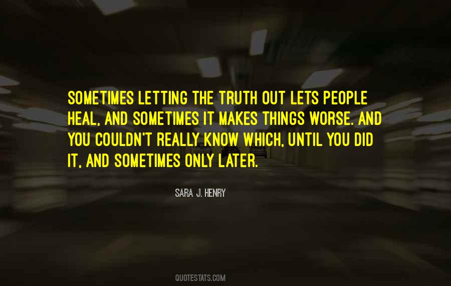 Quotes About Letting The Truth Out #782165