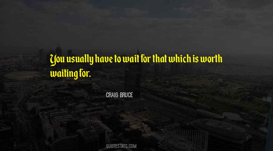 Quotes About Not Worth The Wait #642116