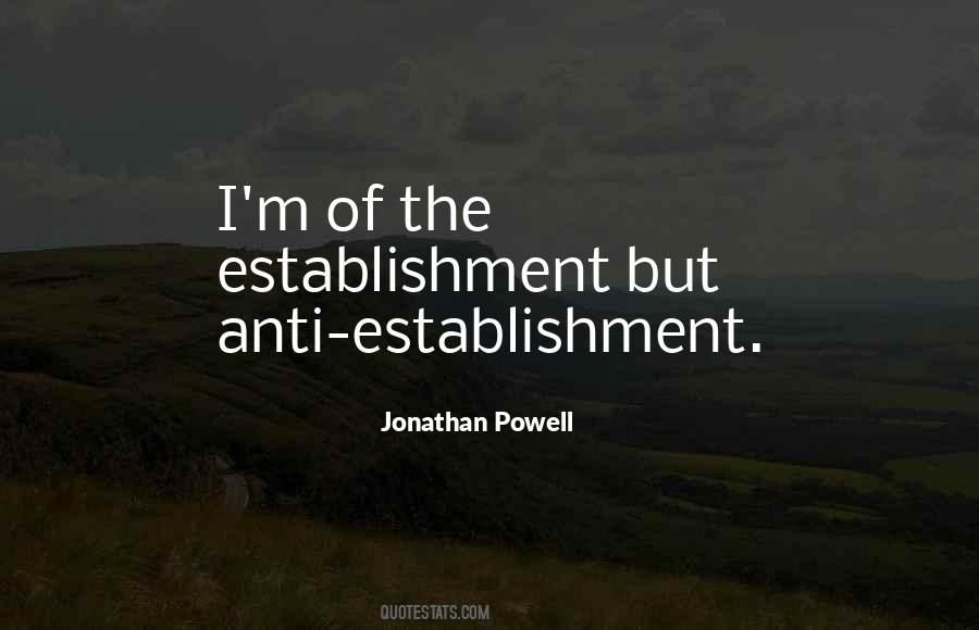 Quotes About Anti Establishment #292405