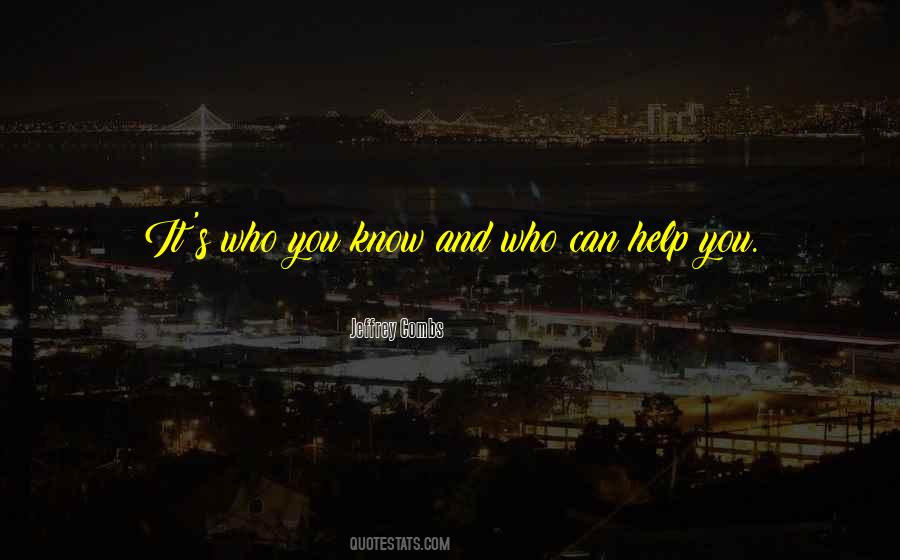 Quotes About Who You Know #1445727