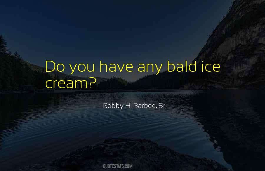 Quotes About Ice Cream #1018442