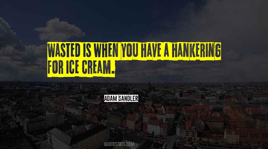 Quotes About Ice Cream #1375710