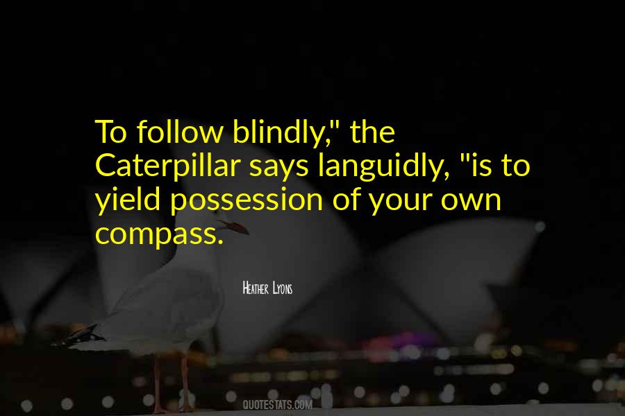 Follow Blindly Quotes #1784095