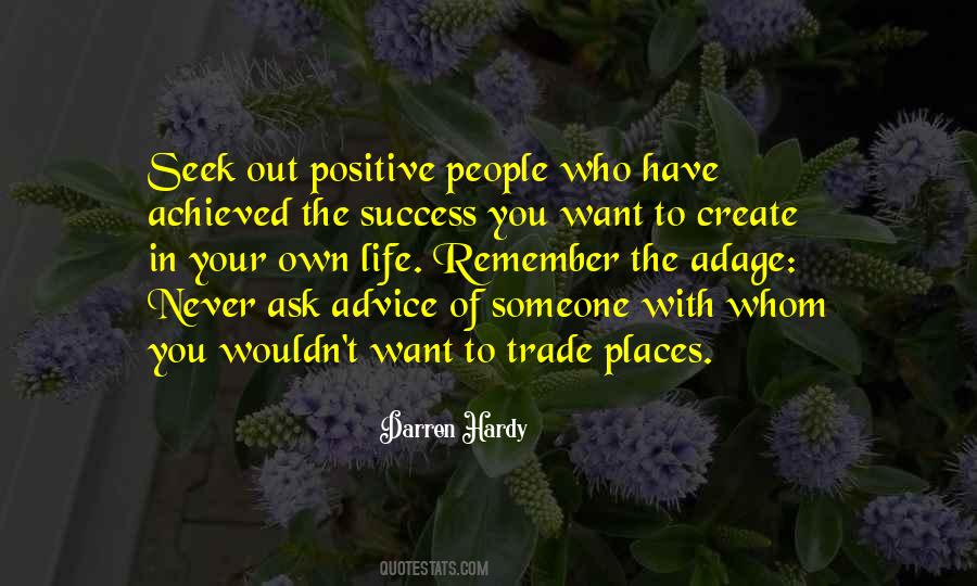 How To Create A Positive Life Quotes #1380764