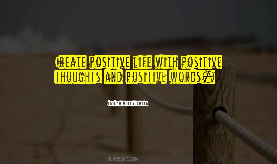 How To Create A Positive Life Quotes #1637644