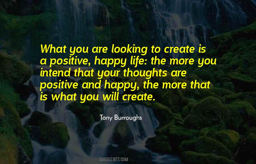 How To Create A Positive Life Quotes #1685332