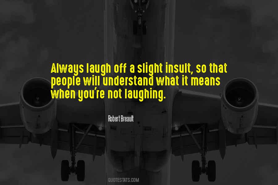 Laugh It Off Quotes #463599