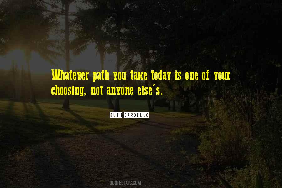 Quotes About Choosing Your Own Path #546815