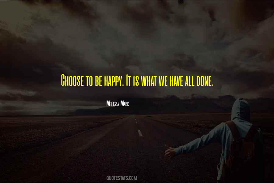 Quotes About Choose To Be Happy #96045