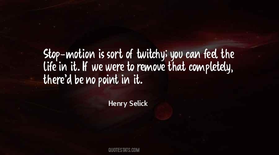 Quotes About Stop Motion #1208772
