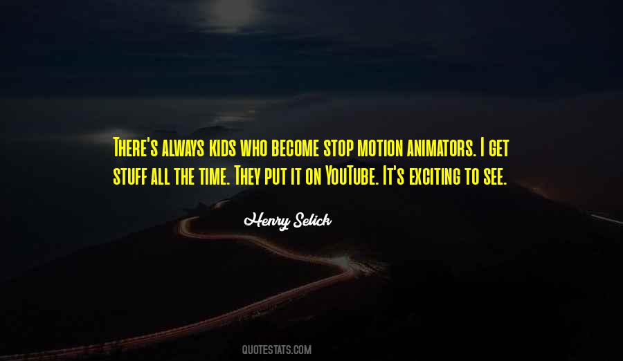 Quotes About Stop Motion #230549
