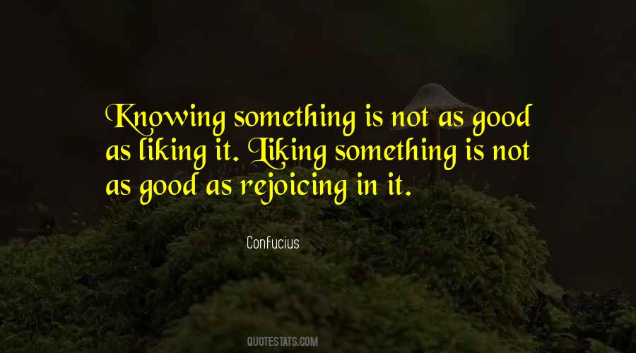 Quotes About Knowing Something #1462279