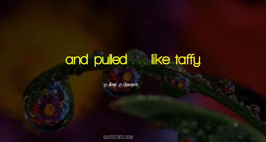 Quotes About Taffy #1273354