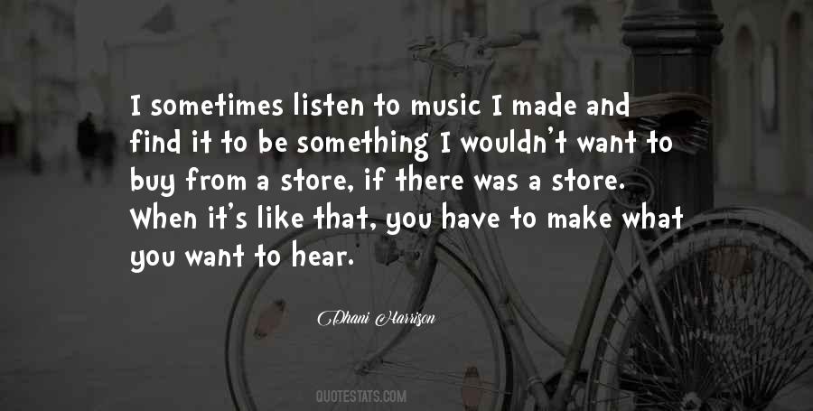 Quotes About Listen To Music #1036814