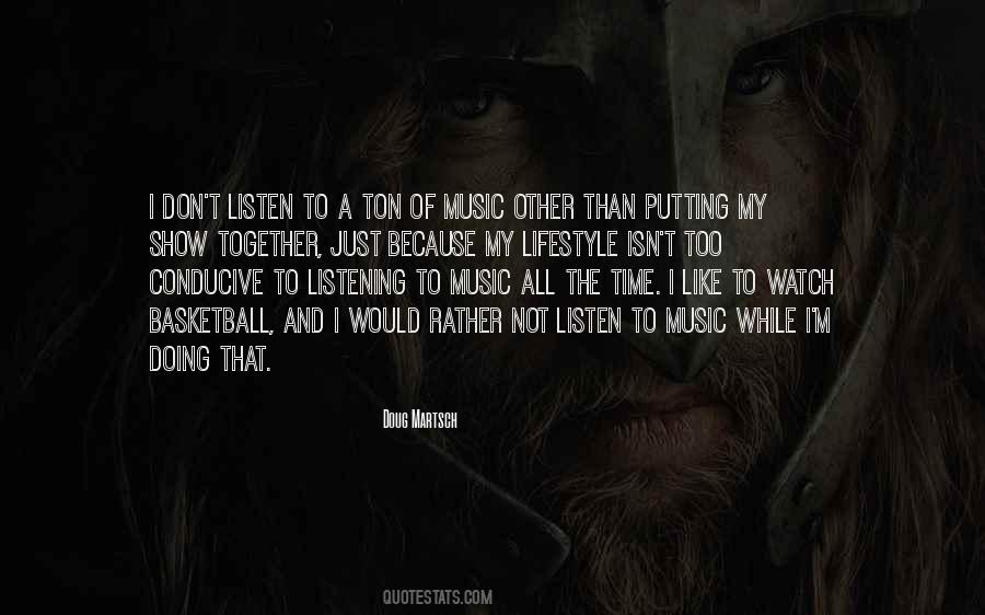 Quotes About Listen To Music #1289476