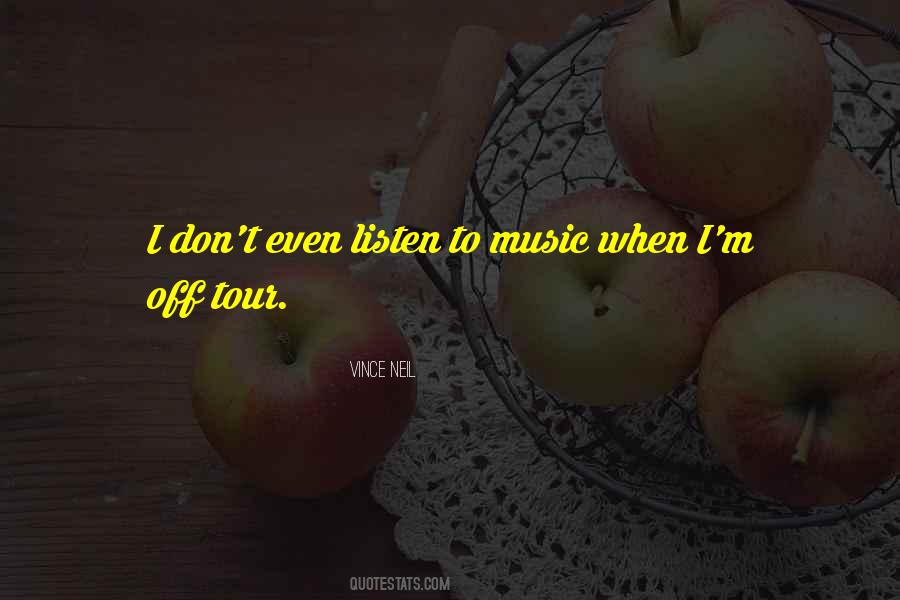 Quotes About Listen To Music #1664003