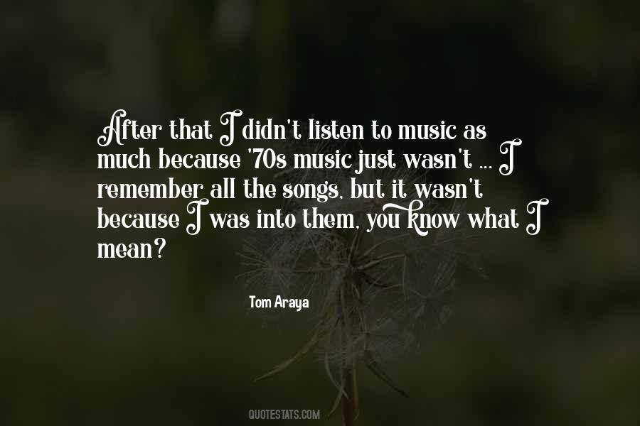 Quotes About Listen To Music #1872974