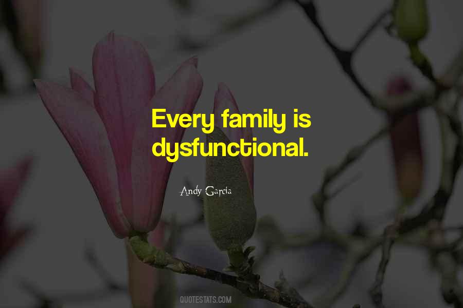 Quotes About Dysfunctional Family #962601