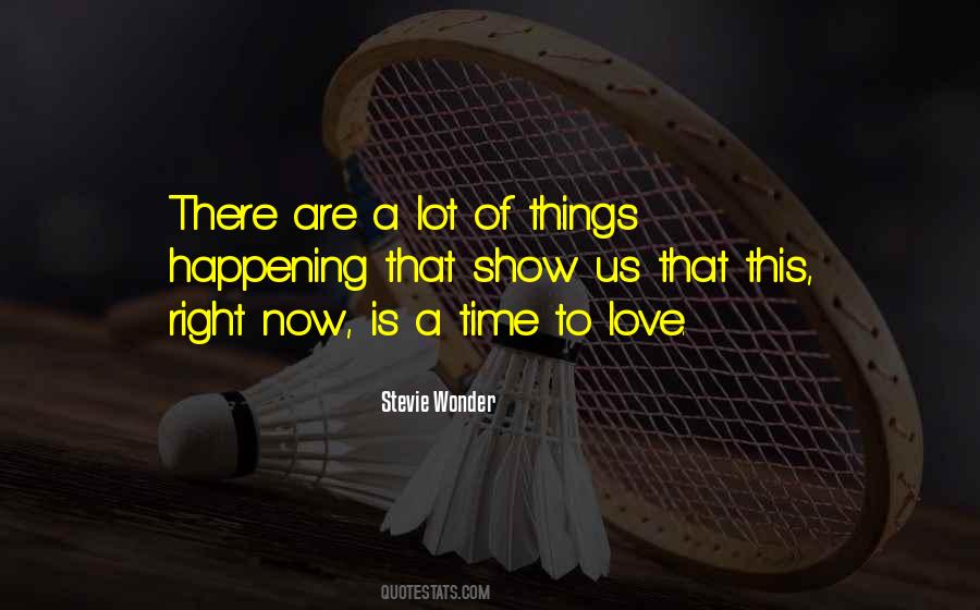Quotes About Things Happening At The Right Time #1360189