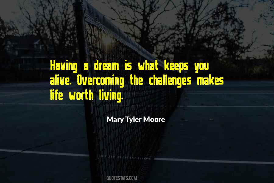 What Makes Life Worth Living Quotes #1644745