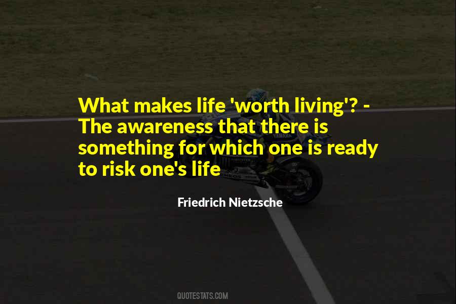 What Makes Life Worth Living Quotes #228309