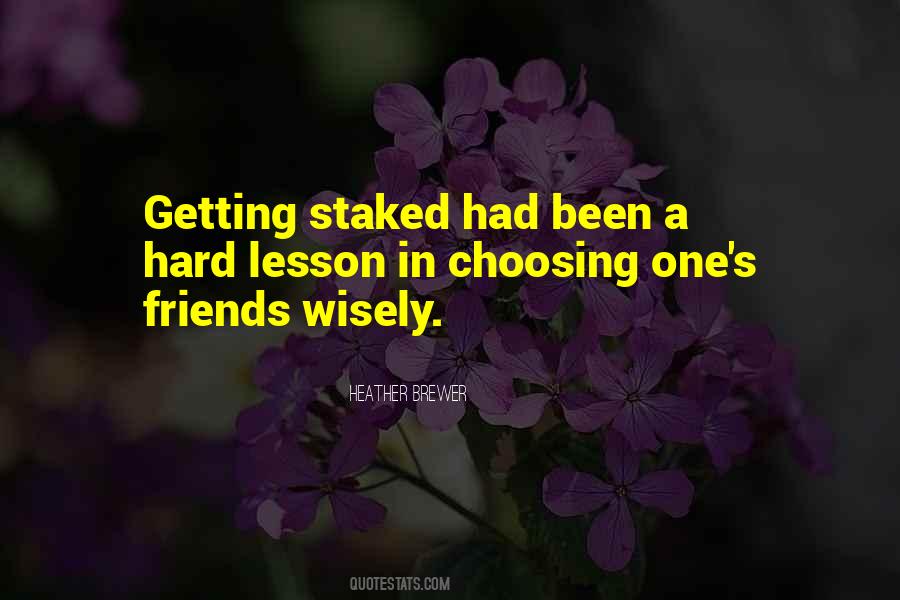 Quotes About Choosing Friends Wisely #377362