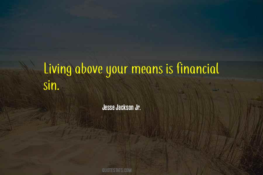 Quotes About Living Above Your Means #549689