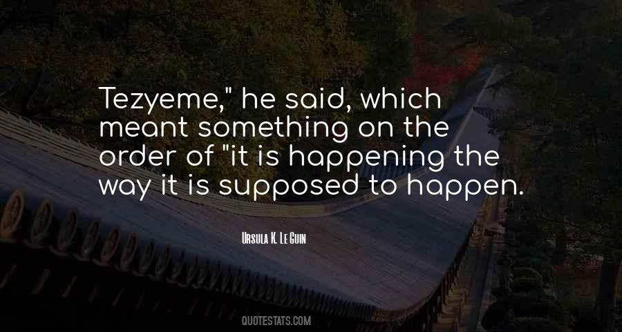 Quotes About Meant To Happen #1033084