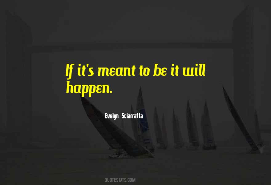 Quotes About Meant To Happen #1272981