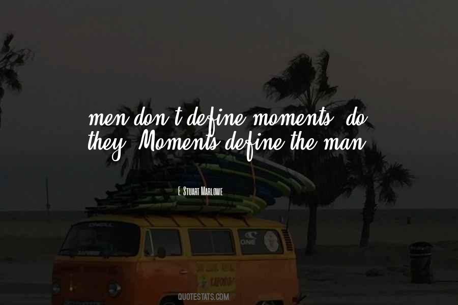 Quotes About Moments That Define Us #1790408