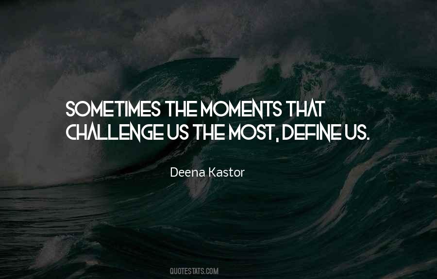 Quotes About Moments That Define Us #719270