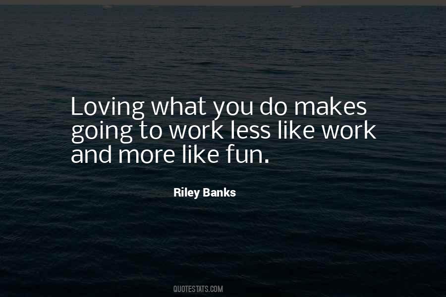 Quotes About Loving What You Do #840518