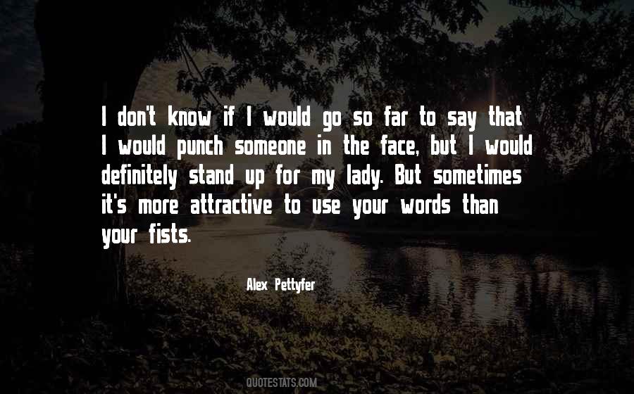 Quotes About Say It To My Face #359990