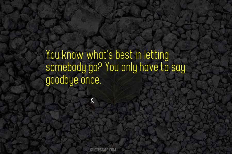 Quotes About Say Goodbye #1006229