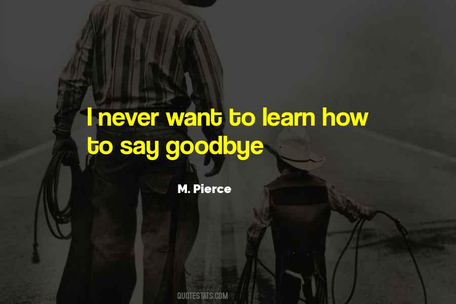 Quotes About Say Goodbye #1307557