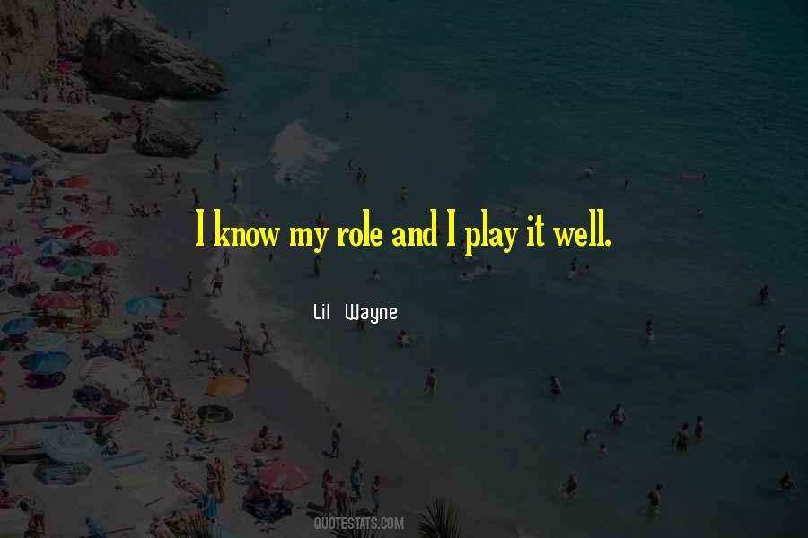 I Know My Role Quotes #1112977
