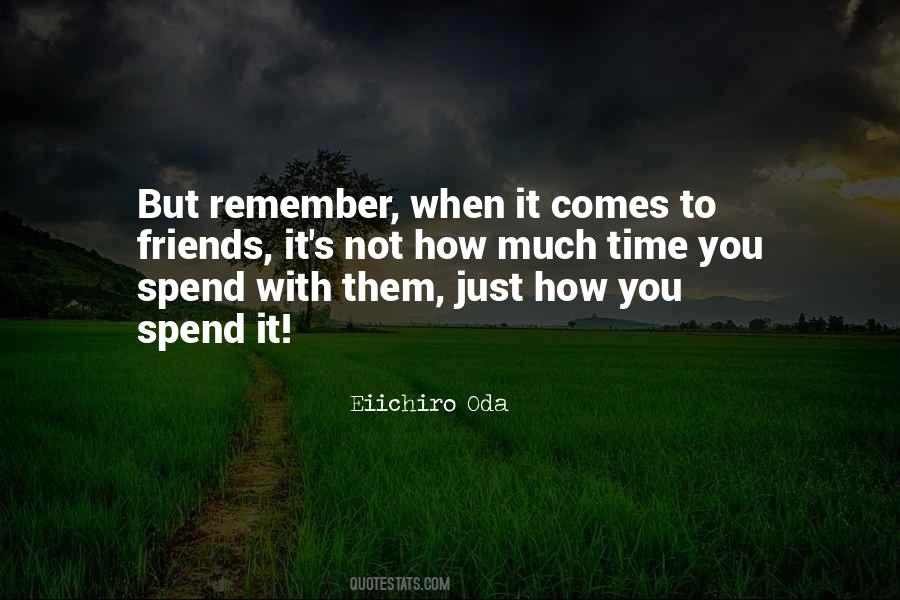 Quotes About Spend Time With Friends #1193607