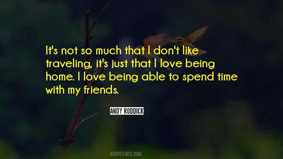 Quotes About Spend Time With Friends #647528