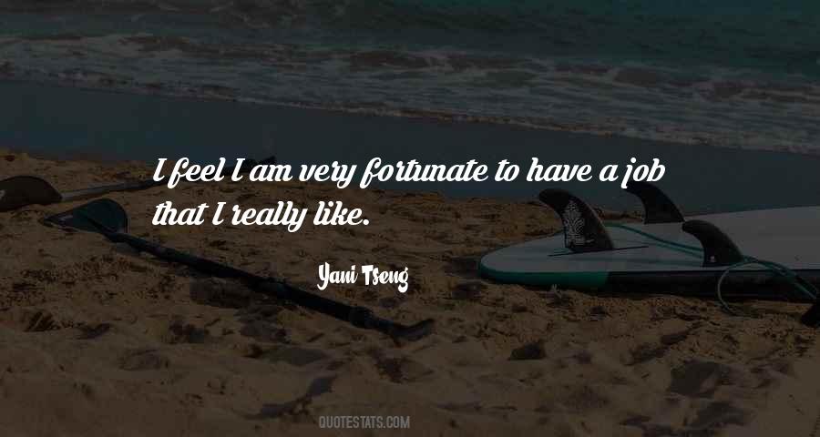 I Am Fortunate Quotes #1052215