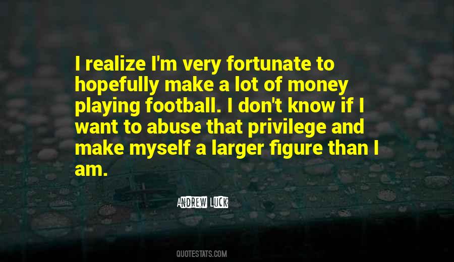 I Am Fortunate Quotes #122198