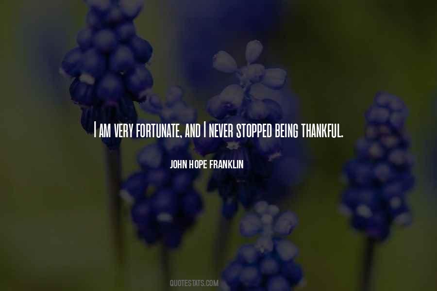 I Am Fortunate Quotes #428981