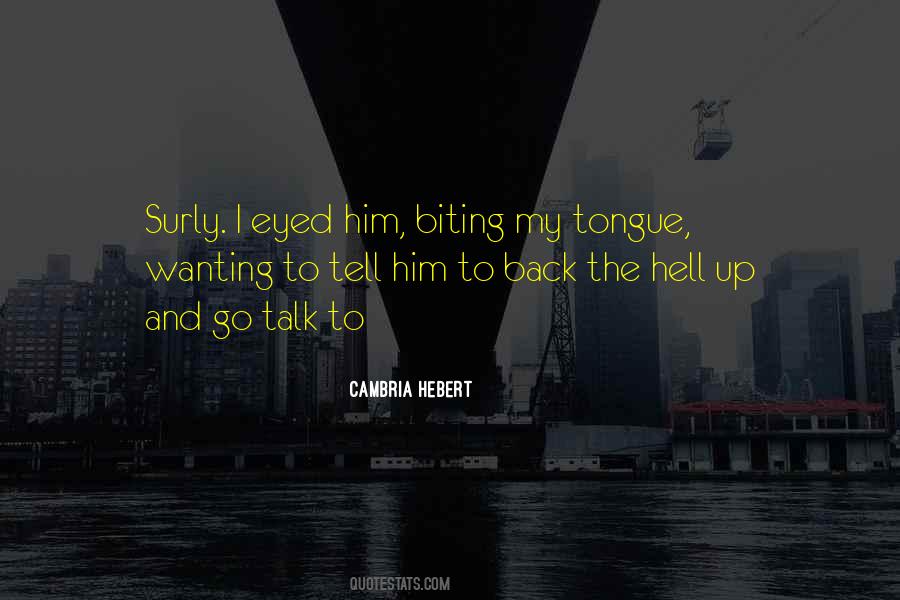 Quotes About Biting My Tongue #187091