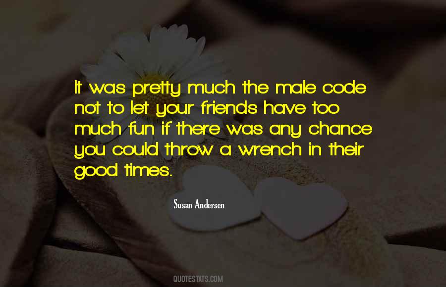 Quotes About Good Friends Good Times #1666328