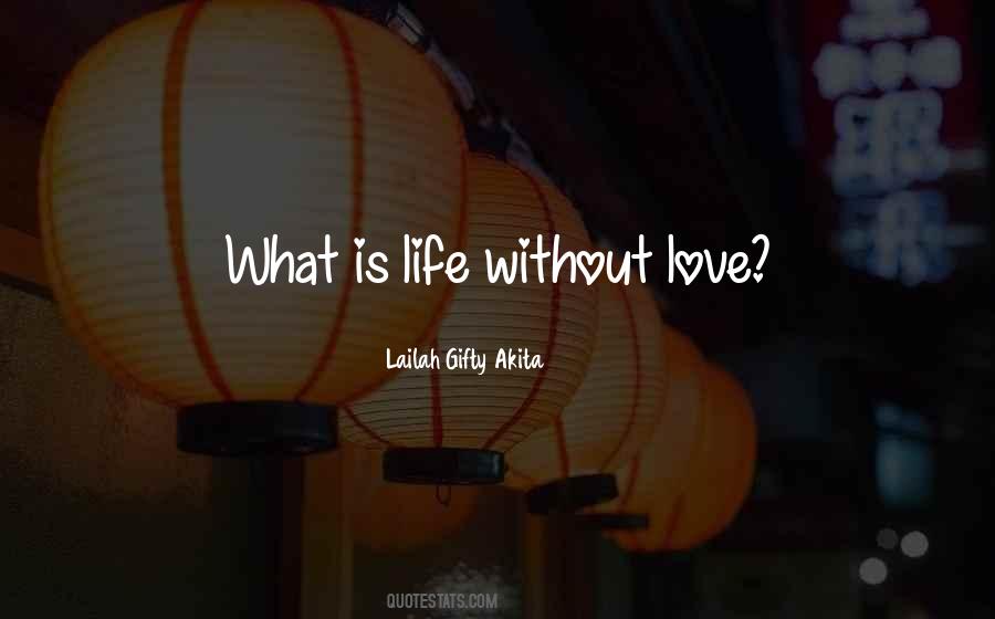 Quotes About Life Without Love #1251547