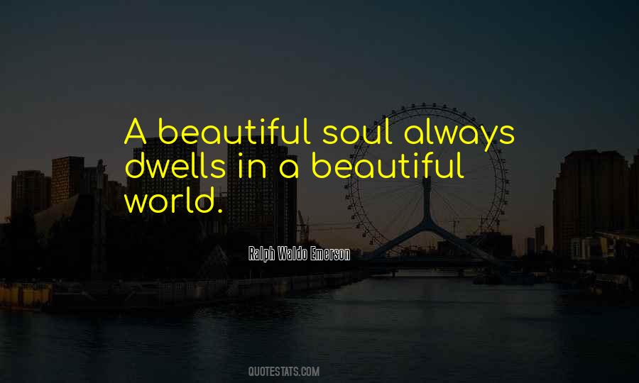 Quotes About A Beautiful Soul #525935