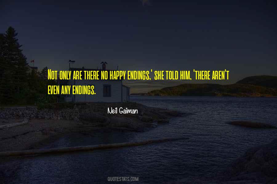 Quotes About No Happy Endings #1401131