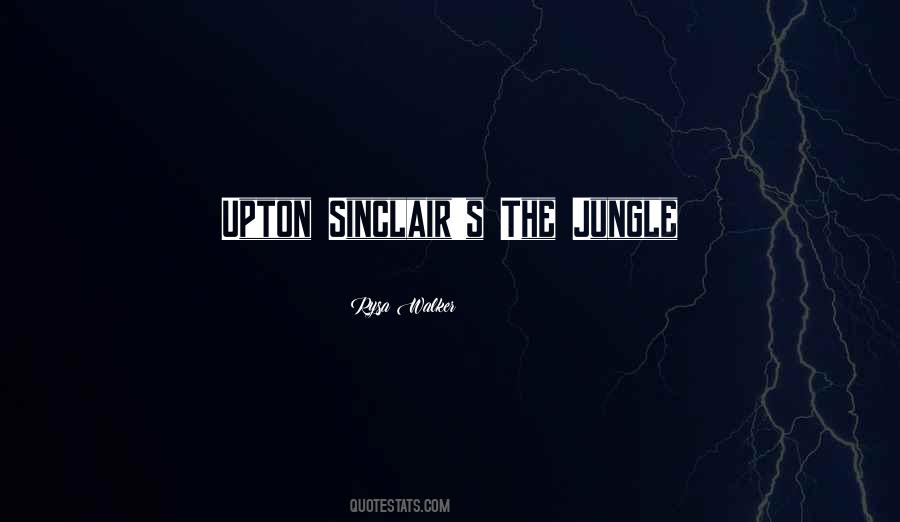 Quotes About The Jungle By Upton Sinclair #41637